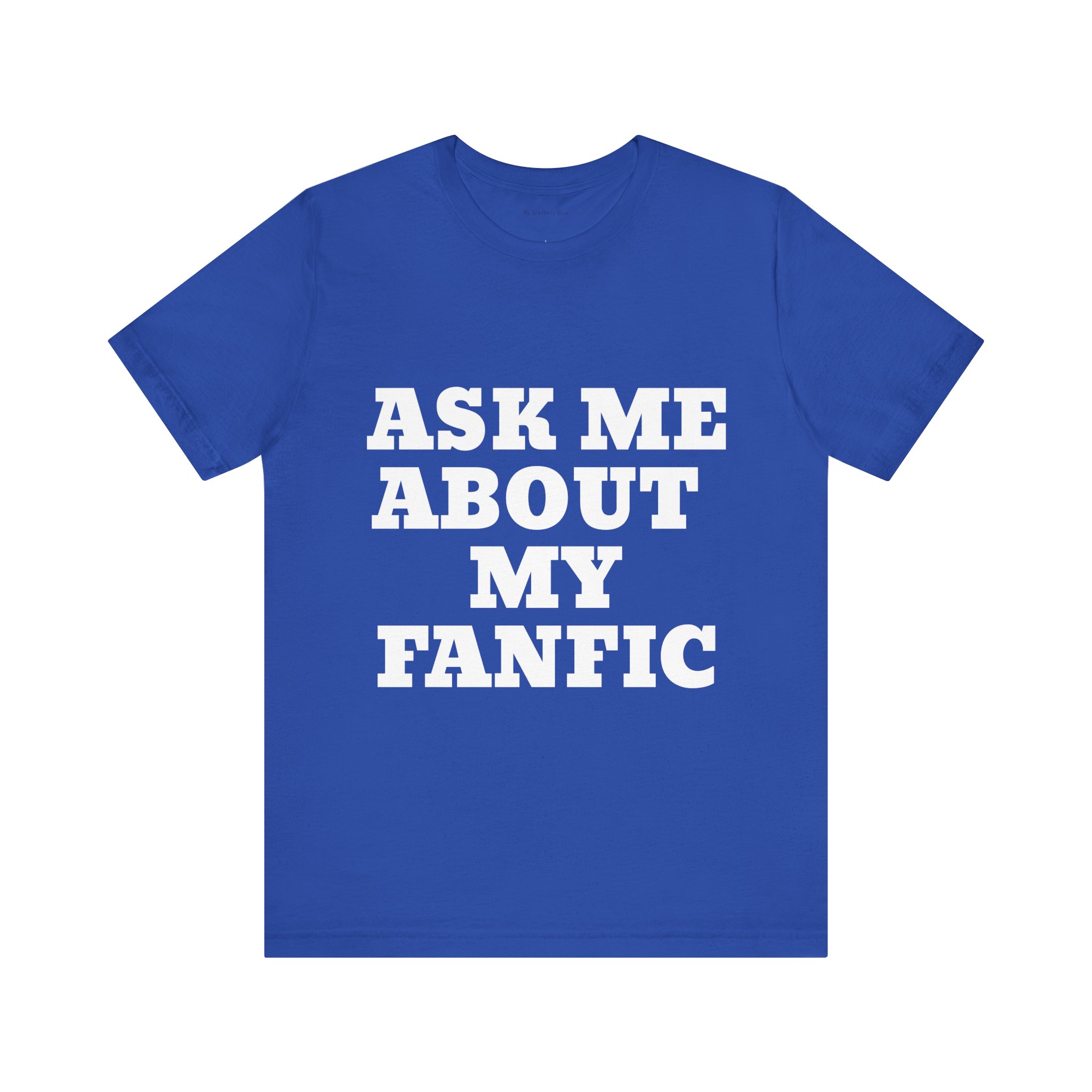 "Ask Me About My Fanfic" Unisex Jersey Short Sleeve Tee - Image 13