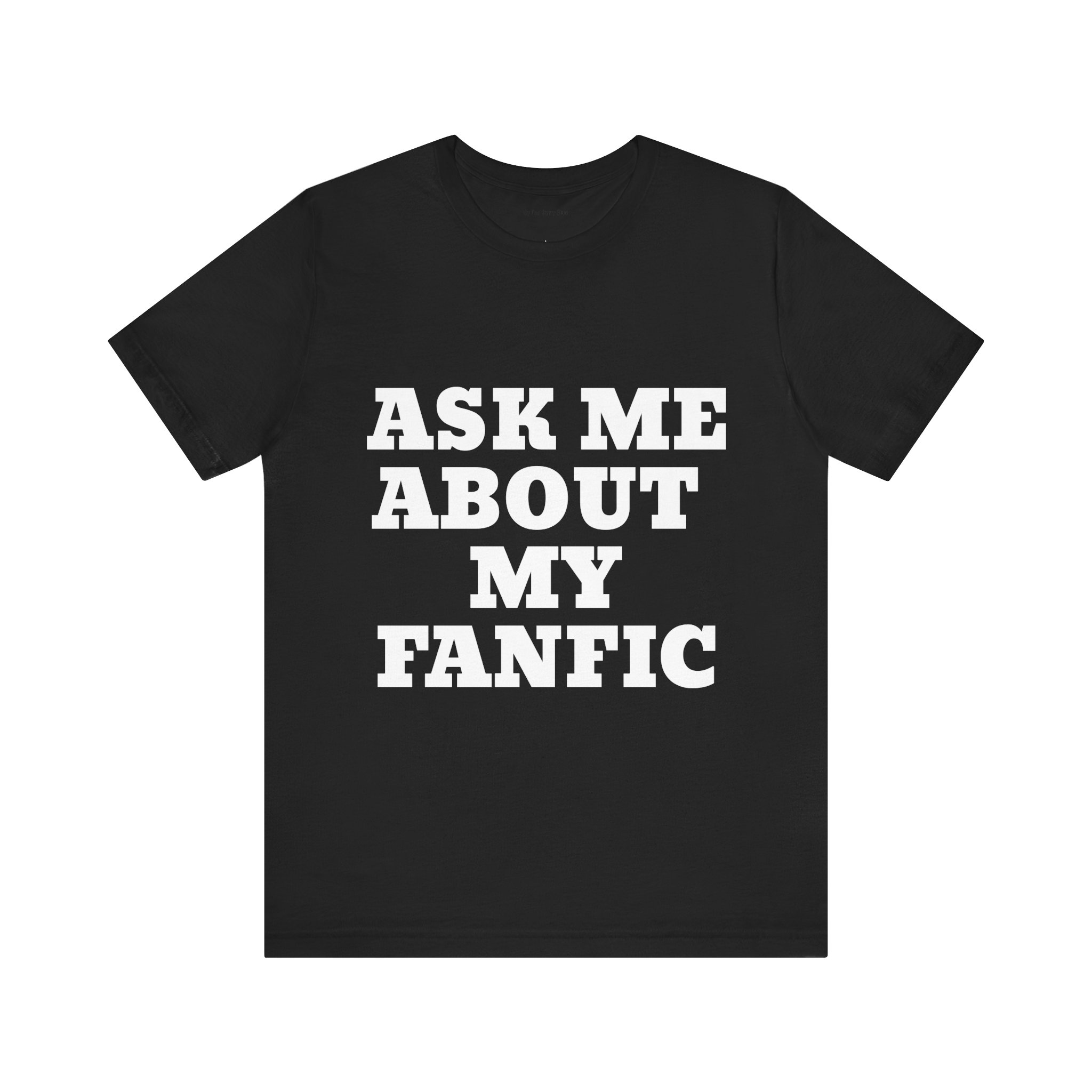 "Ask Me About My Fanfic" Unisex Jersey Short Sleeve Tee - Image 5