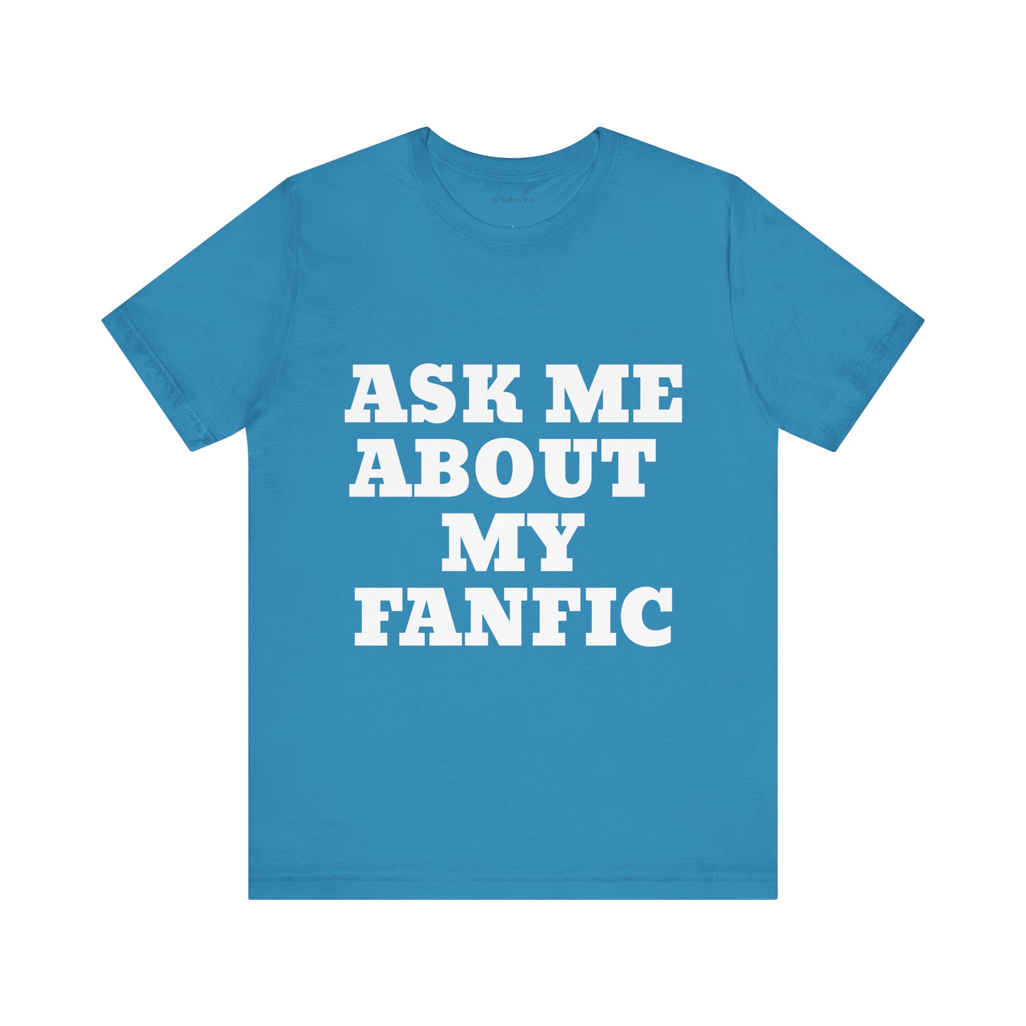 "Ask Me About My Fanfic" Unisex Jersey Short Sleeve Tee - Image 11