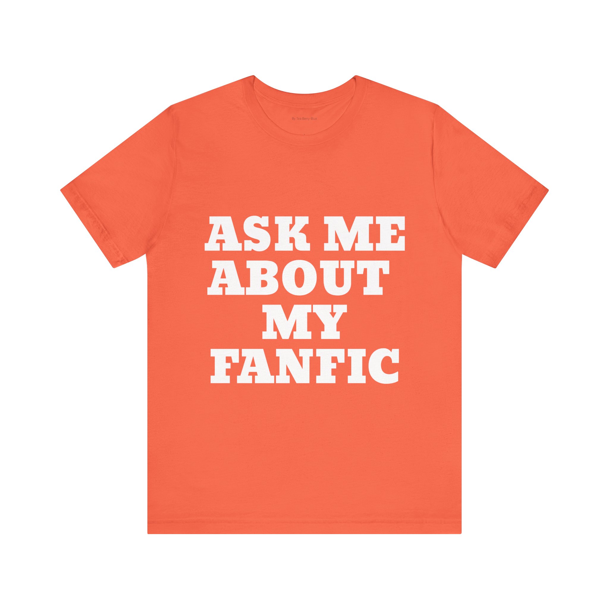"Ask Me About My Fanfic" Unisex Jersey Short Sleeve Tee - Image 3