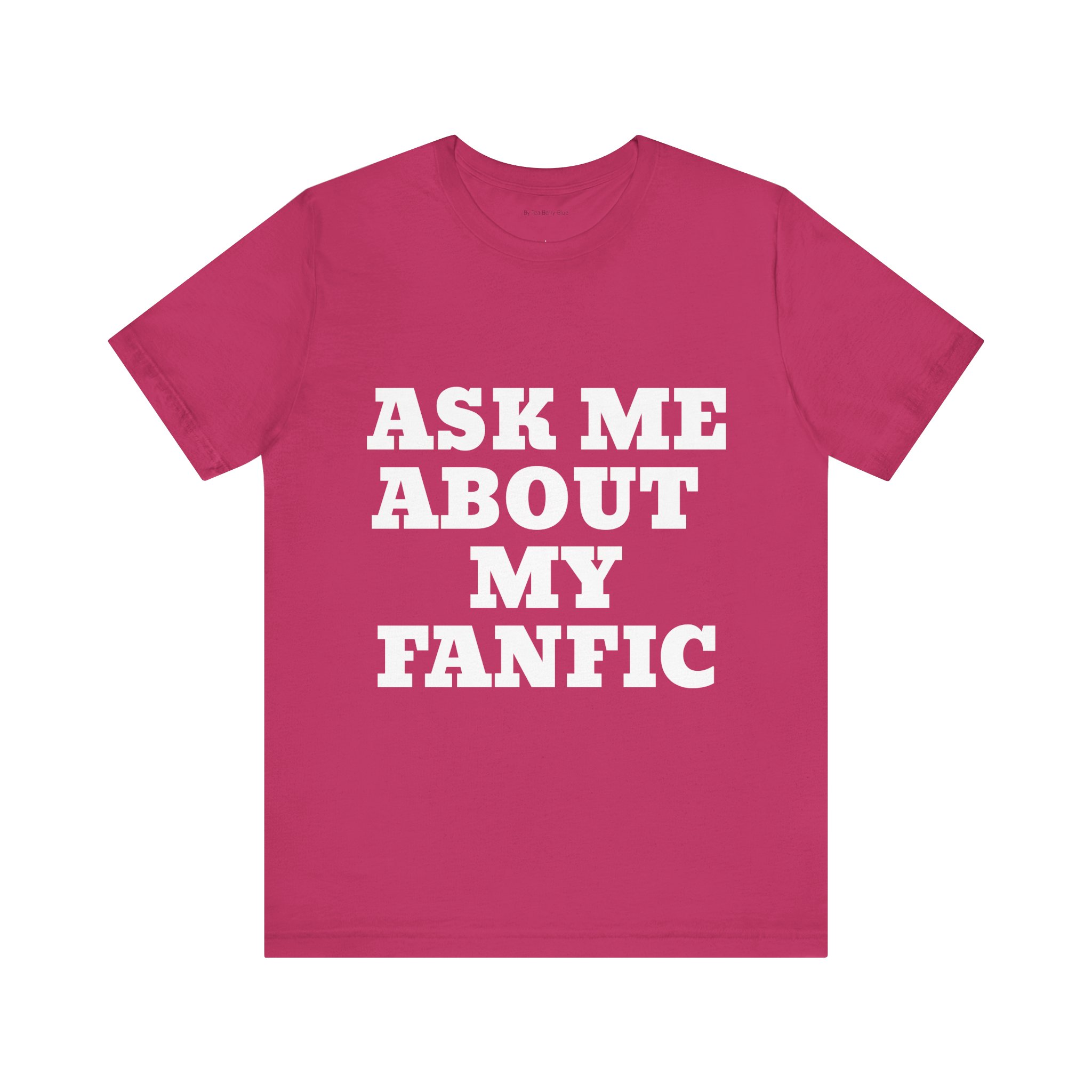 "Ask Me About My Fanfic" Unisex Jersey Short Sleeve Tee - Image 17
